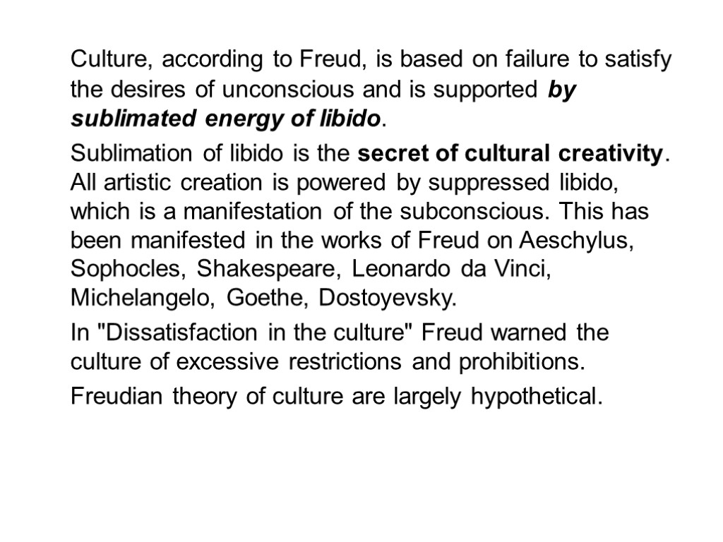 Culture, according to Freud, is based on failure to satisfy the desires of unconscious